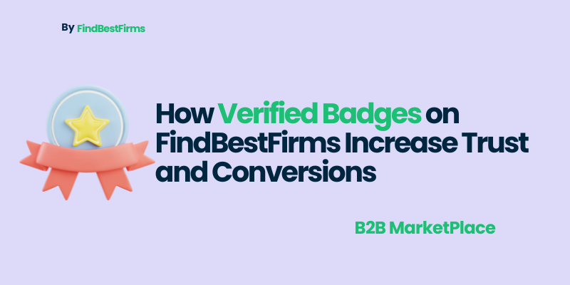 How Verified Badges on FindBestFirms Increase Trust and Conversions